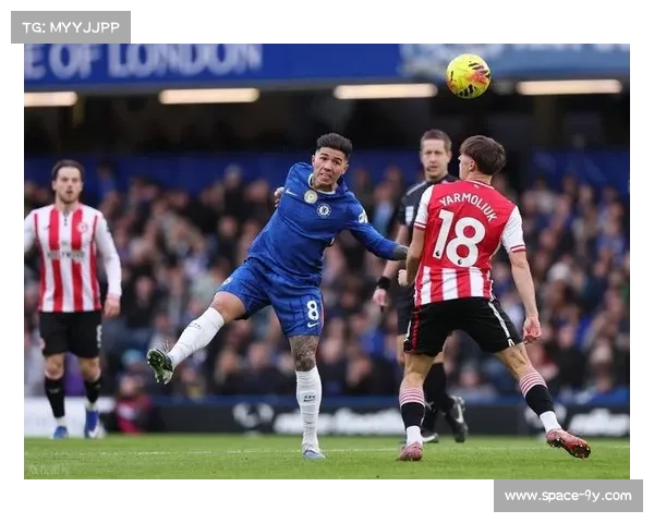切尔西2-0布伦特福德,新帅战术强调前场压迫见效 切尔西2-0布伦特福德,新帅战术强调前场压迫见效